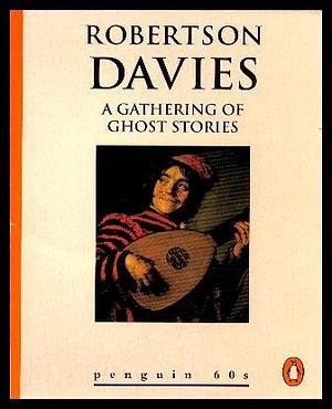 A Gathering of Ghost Stories by Robertson Davies