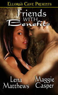 Friends With Benefits by Maggie Casper, Lena Matthews