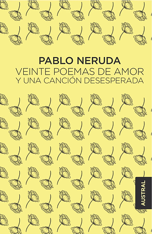 Veinte poemas de amor y una canción desesperada by Pablo Neruda