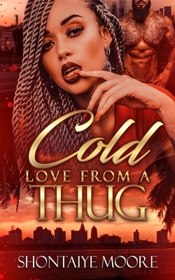 A Cold Love From A Thug by Shontaiye Moore