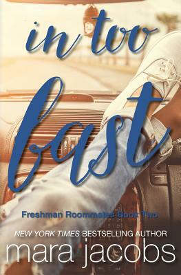 In Too Fast (Freshman Roommates Trilogy, Book 2) by Mara Jacobs