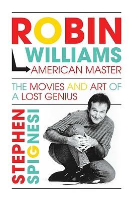 Robin Williams, American Master: The Movies and Art of a Lost Genius by Stephen Spignesi