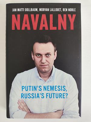 Navalny: Putin's Nemesis, Russia's Future? by Ben Noble, Jan Matti Dollbaum, Morvan Lallouet