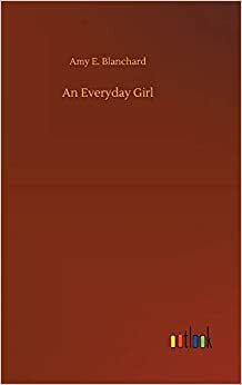 An Everyday Girl by Amy Ella Blanchard