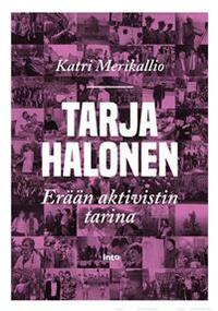 Tarja Halonen – Erään aktivistin tarina by Katri Merikallio
