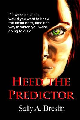 Heed the Predictor by Sally A. Breslin