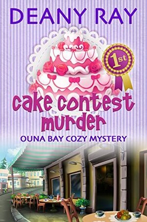 Cake Contest Murder by Deany Ray