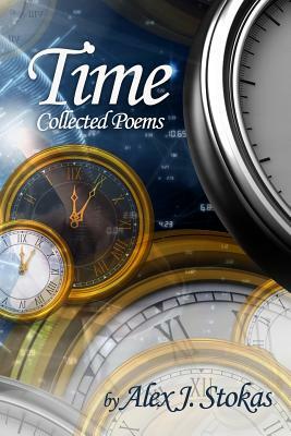 Time: Collected Poems by Alex J. Stokas