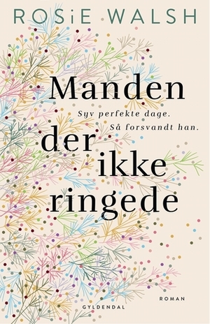 Manden der ikke ringede by Rosie Walsh, Agnete Dorph Stjernfelt