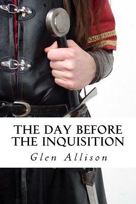 The Day Before The Inquisition by Glen Allison