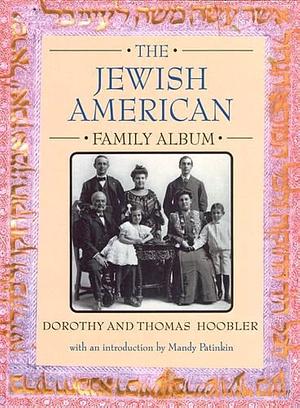 The Jewish American Family Album by Dorothy Hoobler, Thomas Hoobler