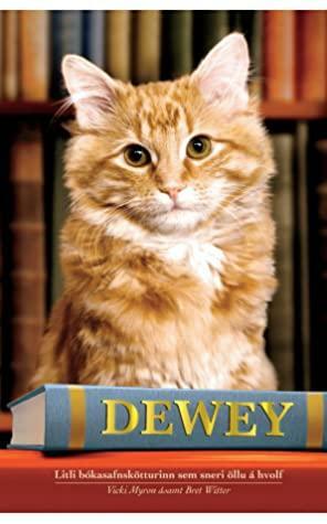 Dewey : litli bókasafnskötturinn sem sneri öllu á hvolf by Vicki Myron