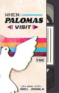 When Palomas Visit by Abel Zavala