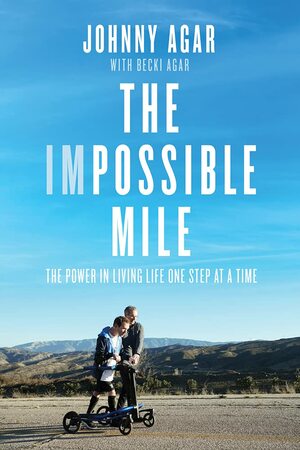 The Impossible Mile by Becki Agar, Becki Agar, Johnny Agar, Johnny Agar, Scott Van Pelt, Scott Van Pelt