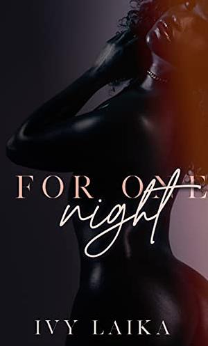 For One Night by Ivy Laika