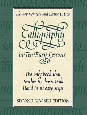 Calligraphy in Ten Easy Lessons by Eleanor Winters, Laurie E. Lico