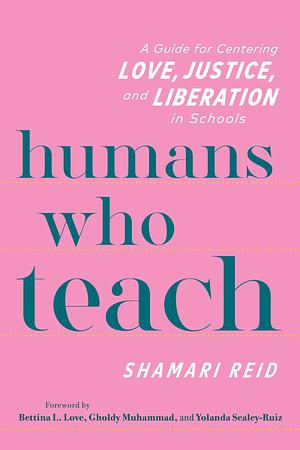 Humans Who Teach by Shamari Reid, Shamari Reid