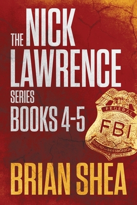 The Nick Lawrence Series: Books 4-5 by Brian Shea