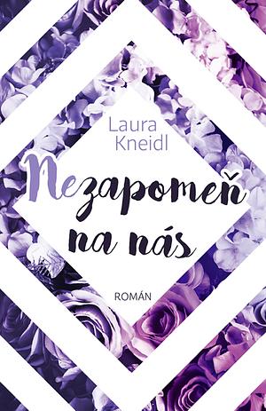 Nezapomeň na nás by Laura Kneidl