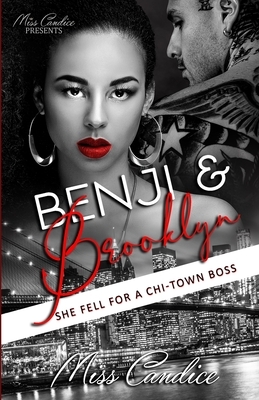 Benji & Brooklyn: She Fell For a Chi-Town Boss by Miss Candice