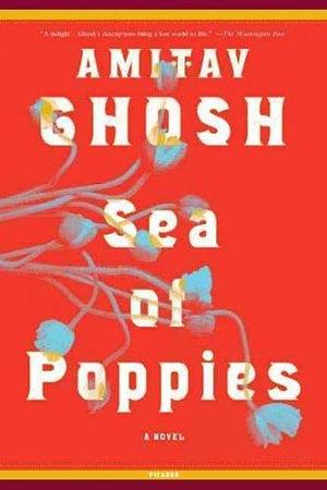 Sea of PoppiesSEA OF POPPIES by Ghosh, Amitav (Author) on Sep-29-2009 Paperback by Ghosh, Ghosh