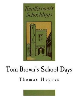 Tom Brown's School Days by Thomas Hughes