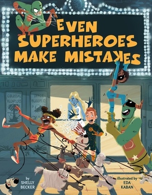 Even Superheroes Make Mistakes by Shelly Becker, Eda Kaban
