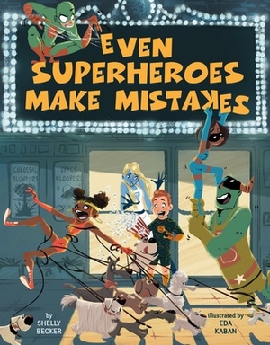 Even Superheroes Make Mistakes by Eda Kaban, Shelly Becker