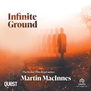 Infinite Ground by Martin MacInnes