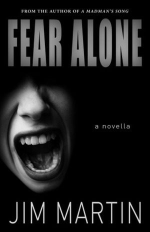 Fear Alone (novella) by Jim Martin
