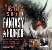 The Astounding Illustrated History of Fantasy & Horror by Roger Luckhurst, S.T. Joshi