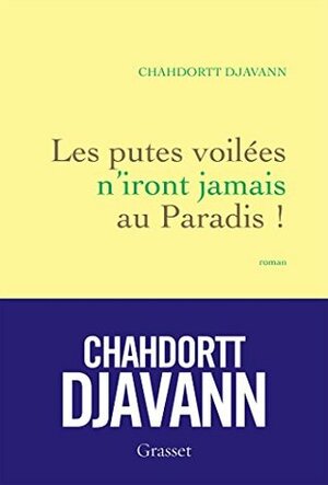 Les putes voilées n'iront jamais au paradis! by Chahdortt Djavann