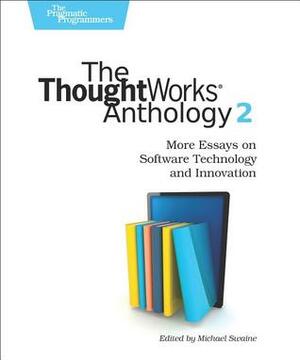 The ThoughtWorks Anthology, Volume 2 by ThoughtWorks Inc.