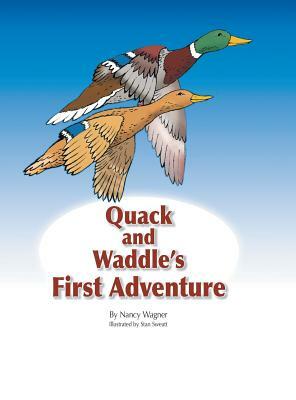 Quack and Waddle's First Adventure by Nancy Wagner