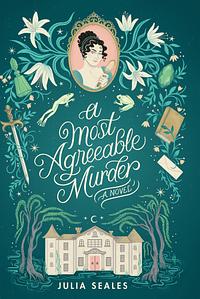 A Most Agreeable Murder: A Novel  by Julia Seales, Julia Seales