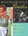 Mechanical Brides: Women and Machines from Home to Office by Maud Lavin, Nancy Aakre, Dianne H. Pilgrim, Ellen Lupton, Susan Yelavich