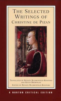 The Selected Writings of Christine de Pizan by Christine De Pizan