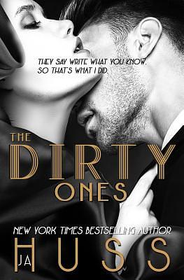 The Dirty Ones by J.A. Huss