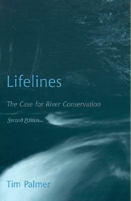 Lifelines: The Case for River Conservation by Tim Palmer