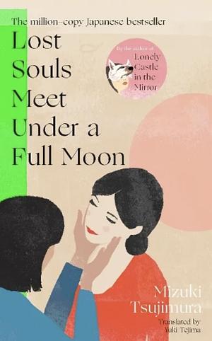 Lost Souls Meet Under a Full Moon by Yuki Tejima, Mizuki Tsujimura