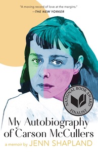 My Autobiography of Carson McCullers: A Memoir by Jenn Shapland