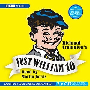 Just William: Volume 10 by Richmal Crompton