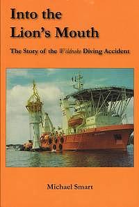 Into the Lion's Mouth: The Story of the Wildrake Diving Accident by Michael Smart