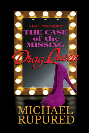 The Case of the Missing Drag Queen by Michael Rupured