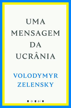 Uma mensagem da Ucrânia by Volodymyr Zelensky