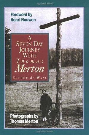 A Seven Day Journey With Thomas Merton by Esther de Waal, Esther de Waal