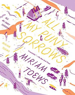 All My Puny Sorrows by Miriam Toews