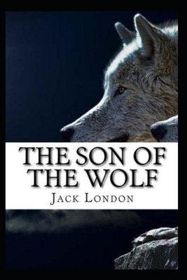 The Son of the Wolf illustrated by Jack London