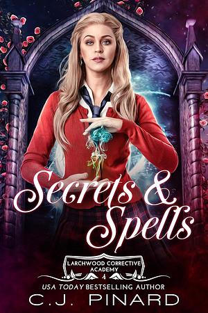 Secrets & Spells by C.J. Pinard