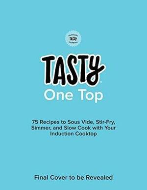 Tasty One Top: 75 Recipes to Sous Vide, Stir-Fry, Simmer, and Slow Cook with Your Induction Cooktop by Tasty